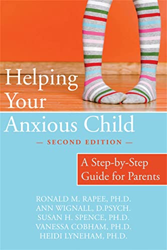 9781572245754: Helping Your Anxious Child: A Step-by-Step Guide for Parents