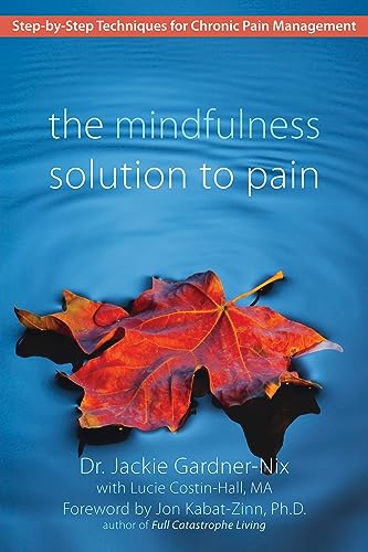 9781572245815: The Mindfulness Solution to Pain: Step-by-Step Techniques for Chronic Pain Managment