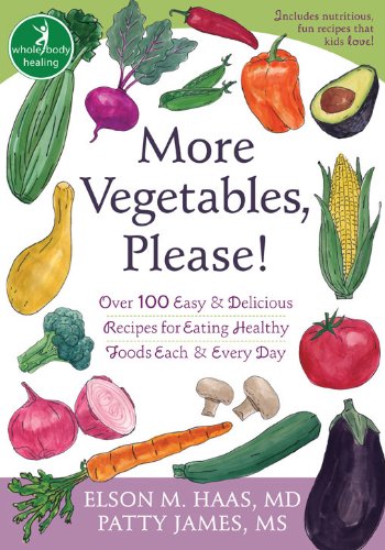 Beispielbild fr More Vegetables, Please!: Over 100 Easy and Delicious Recipes for Eating Healthy Foods Each and Every Day zum Verkauf von Books of the Smoky Mountains