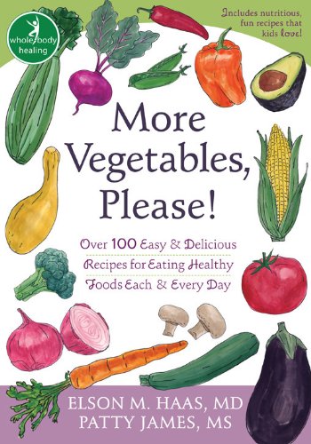 Stock image for More Vegetables, Please! : Over 100 Easy and Delicious Recipes for Eating Healthy Foods Each and Every Day for sale by Better World Books: West