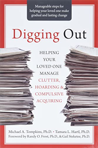Stock image for Digging Out: Helping Your Loved One Manage Clutter, Hoarding, and Compulsive Acquiring for sale by Zoom Books Company