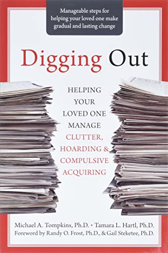 Stock image for Digging Out: Helping Your Loved One Manage Clutter, Hoarding, and Compulsive Acquiring for sale by Pelican Bay Books