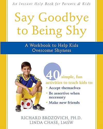 Beispielbild fr Say Goodbye to Being Shy: A Workbook to Help Kids Overcome Shyness zum Verkauf von ZBK Books