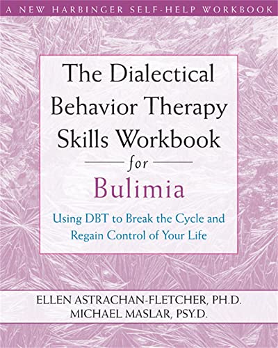 Imagen de archivo de The Dialectical Behavior Therapy Skills Workbook for Bulimia: Using DBT to Break the Cycle and Regain Control of Your Life (A New Harbinger Self-Help Workbook) a la venta por HPB-Red