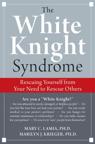 Beispielbild fr The White Knight Syndrome : Rescuing Yourself from Your Need to Rescue Others zum Verkauf von Better World Books