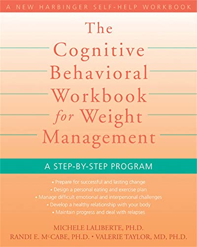 Stock image for The Cognitive Behavioral Workbook for Weight Management: A Step-by-Step Program (A New Harbinger Self-Help Workbook) for sale by SecondSale