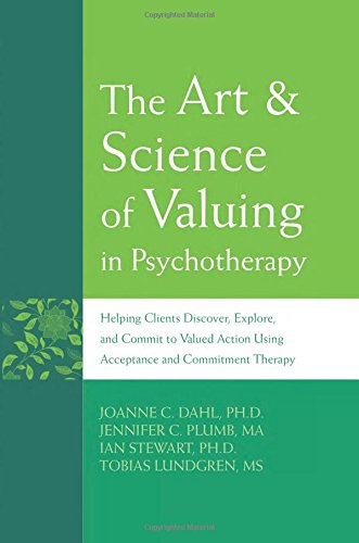 Stock image for The Art & Schience of Valuing in Psychotherapy: Helping Clients Discover, Explore, and Commit to Valued Action Using Acceptance and Commitment Therapy for sale by Friendly Books