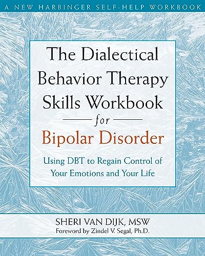 9781572246287: The Dialectical Behavior Therapy Skills Workbook for Bipolar Disorder: Using DBT to Regain Control of Your Emotions and Your Life (A New Harbinger Self-Help Workbook)