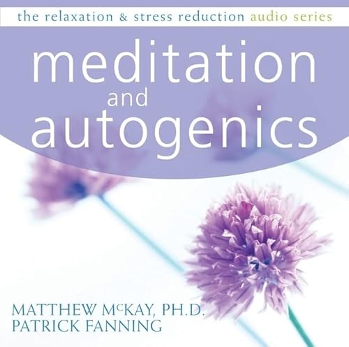 Meditation and Autogenics (9781572246409) by Fanning, Patrick; McKay PhD, Matthew