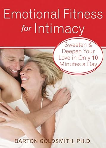 Stock image for Emotional Fitness for Intimacy: Sweeten and Deepen Your Love in Only 10 Minutes a Day for sale by SecondSale