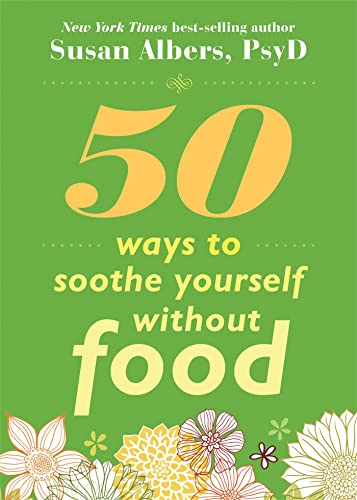 Beispielbild fr 50 Ways to Soothe Yourself Without Food zum Verkauf von Better World Books