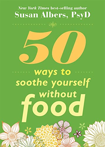 Stock image for 50 Ways to Soothe Yourself Without Food for sale by WorldofBooks