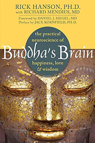 Beispielbild fr Buddha's Brain : The Practical Neuroscience of Happiness, Love, and Wisdom zum Verkauf von Better World Books