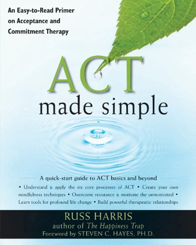 Stock image for ACT Made Simple: An Easy-To-Read Primer on Acceptance and Commitment Therapy Harris, Russ and Hayes PhD, Steven C. for sale by Aragon Books Canada
