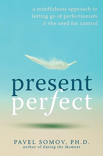 Beispielbild fr Present Perfect: A Mindfulness Approach to Letting Go of Perfectionism and the Need for Control zum Verkauf von SecondSale