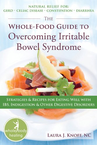 9781572247987: The Whole-Food Guide to Overcoming Irritable Bowel Syndrome: Strategies and Recipes for Eating Well with IBS, Indigestions and Other Digestive Disorders (Whole Body Healing)