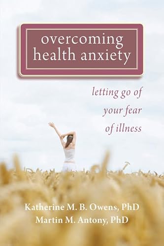 Beispielbild fr Overcoming Health Anxiety: Letting Go of Your Fear of Illness zum Verkauf von Buchmarie