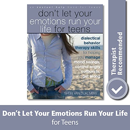 Stock image for Don't Let Your Emotions Run Your Life for Teens: Dialectical Behavior Therapy Skills for Helping You Manage Mood Swings, Control Angry Outbursts, and for sale by ThriftBooks-Dallas