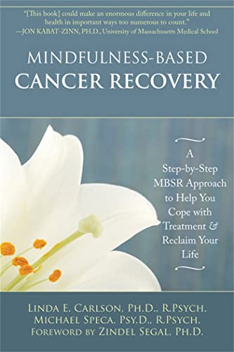 Stock image for Mindfulness-Based Cancer Recovery: A Step-by-Step MBSR Approach to Help You Cope with Treatment and Reclaim Your Life for sale by Goodwill of Colorado