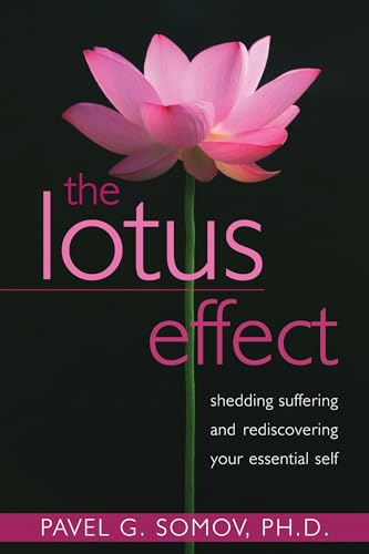 Stock image for The Lotus Effect: Shedding Suffering and Rediscovering Your Essential Self for sale by Zoom Books Company