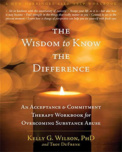 Stock image for The Wisdom to Know the Difference: An Acceptance and Commitment Therapy Workbook for Overcoming Substance Abuse for sale by HPB-Red