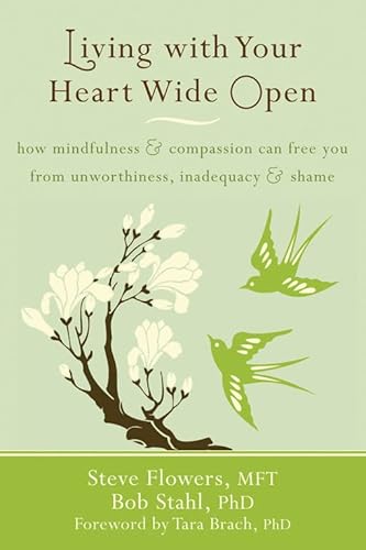 Beispielbild fr Living with Your Heart Wide Open: How Mindfulness & Compassion Can Free You from Unworthiness, Inadequacy & Shame zum Verkauf von AwesomeBooks