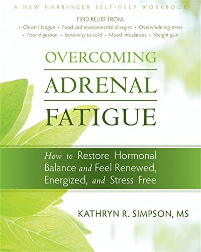 Beispielbild fr Overcoming Adrenal Fatigue : How to Restore Hormonal Balance and Feel Renewed, Energized, and Stress Free zum Verkauf von Better World Books
