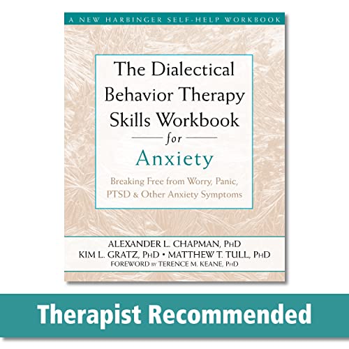 Stock image for The Dialectical Behavior Therapy Skills Workbook for Anxiety: Breaking Free from Worry, Panic, PTSD, and Other Anxiety Symptoms (A New Harbinger Self-Help Workbook) for sale by SecondSale
