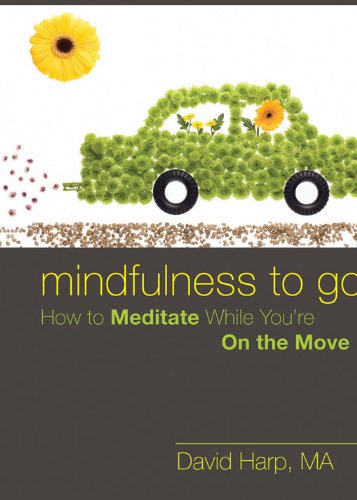 Stock image for Mindfulness to Go: How to Meditate While You're On the Move for sale by SecondSale