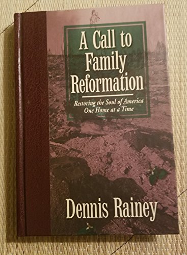 Stock image for A call to family reformation: Restoring the soul of America one home at a time for sale by Once Upon A Time Books