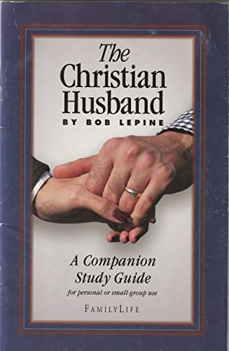 Stock image for The Christian Husband: A Companion Study Guide for Personal or Small Group Use (Paperback) for sale by SecondSale