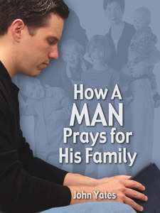 9781572296527: How a Man Prays for His Family