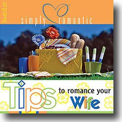 Tips to Romance Your Wife (Simply Romantic Tips) - Familylife Publishing