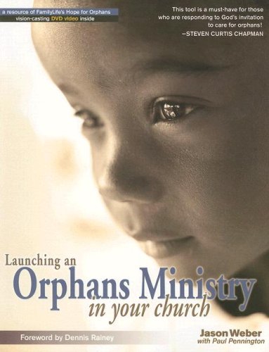 Stock image for Launching an Orphans Ministry in Your Church [With DVD] Weber, Jason; Pennington, Paul and Rainey, Dennis for sale by Orphans Treasure Box