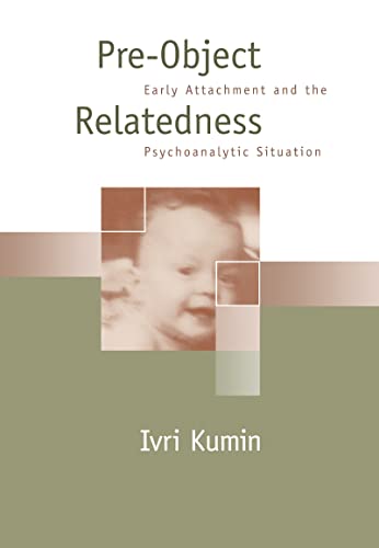 9781572300156: Pre-Object Relatedness: Early Attachment and the Psychoanalytic Situation