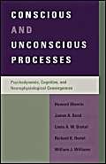 Stock image for Conscious and Unconscious Processes: Psychodynamic, Cognitive, and Neurophysiological Convergences for sale by Books From California