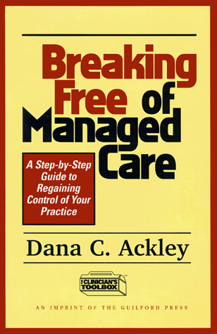 Beispielbild fr Breaking Free of Managed Care A Step-By-Step Guide to Regaining Control of Your Practice zum Verkauf von Willis Monie-Books, ABAA