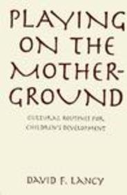 Stock image for Playing on the Mother-Ground: Cultural Routines for Children's Development for sale by ThriftBooks-Dallas