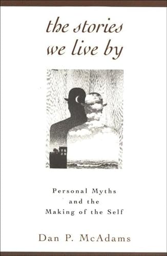9781572301887: The Stories We Live By: Personal Myths and the Making of the Self