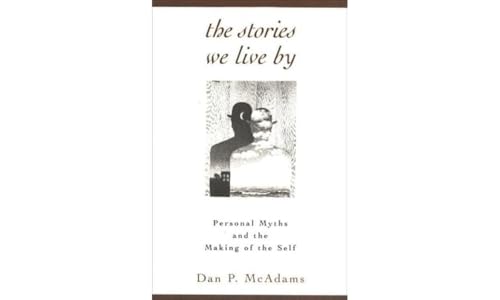 Stock image for The Stories We Live By: Personal Myths and the Making of the Self for sale by WorldofBooks