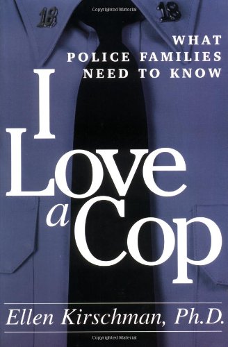 I LOVE A COP WHAT POLICE FAMILIES NEED T