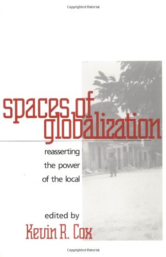 

Spaces of Globalization: Reasserting the Power of the Local (Perspectives on Economic Change)