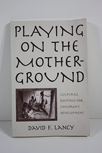 Imagen de archivo de Playing on the Mother-Ground: Cultural Routines for Children's Development (Culture and Human Development) a la venta por BooksRun