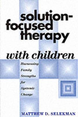 Imagen de archivo de Solution-Focused Therapy with Children: Harnessing Family Strengths for Systemic Change a la venta por ZBK Books