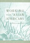 Stock image for Working with Asian Americans : A Guide for Clinicians for sale by Better World Books: West