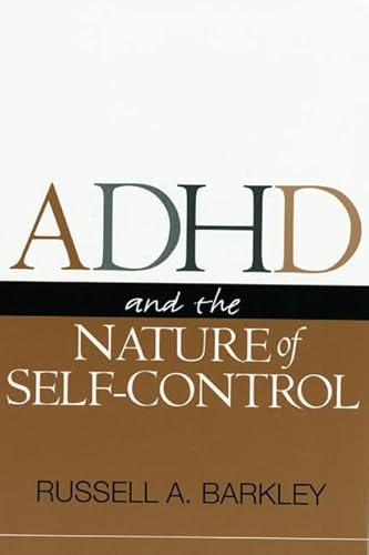 ADHD and the Nature of Self-Control (9781572302501) by Barkley, Russell A.