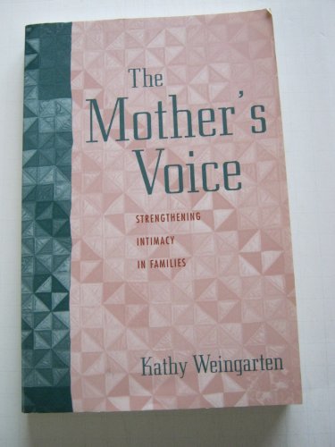 Imagen de archivo de The Mother's Voice: Strengthening Intimacy in Families a la venta por More Than Words