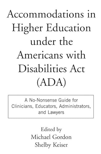 Stock image for Accommodations in Higher Education under the Americans with Disabilities Act: A No-Nonsense Guide for Clinicians, Educators, Administrators, and Lawyers for sale by BooksRun