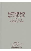 Imagen de archivo de Mothering against the odds : diverse voices of contemporary mothers a la venta por Robinson Street Books, IOBA