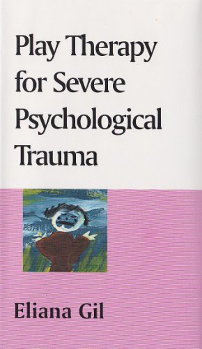 9781572303331: Play Therapy for Severe Psychological Trauma